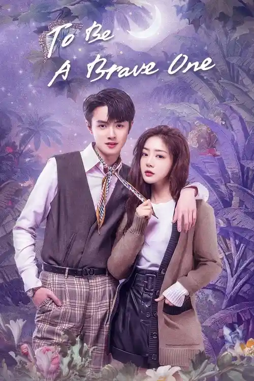 Download To Be a Brave One (Season 1) Hindi ORG Dubbed C Drama Series 480p 720p & 1080p WEB DL 22 to be a brave one season 1